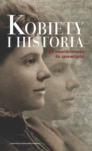 Kobiety i historia. Od niewidzialności do sprawczości