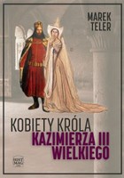 Kobiety króla Kazimierza III Wielkiego - mobi, epub, pdf