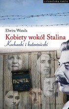 Kobiety wokół Stalina Kochanki i katorżniczki