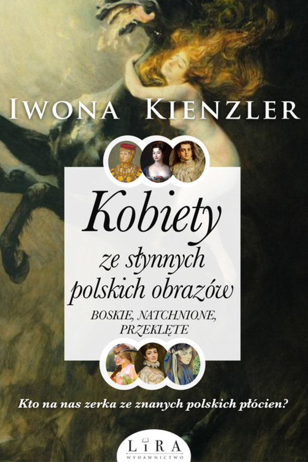 Kobiety ze słynnych polskich obrazów Boskie, natchnione, przeklęte