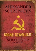 Kochaj rewolucję! Niedokończona powieść