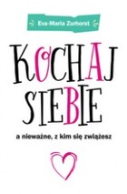 Kochaj siebie, a nieważne z kim się zwiążesz