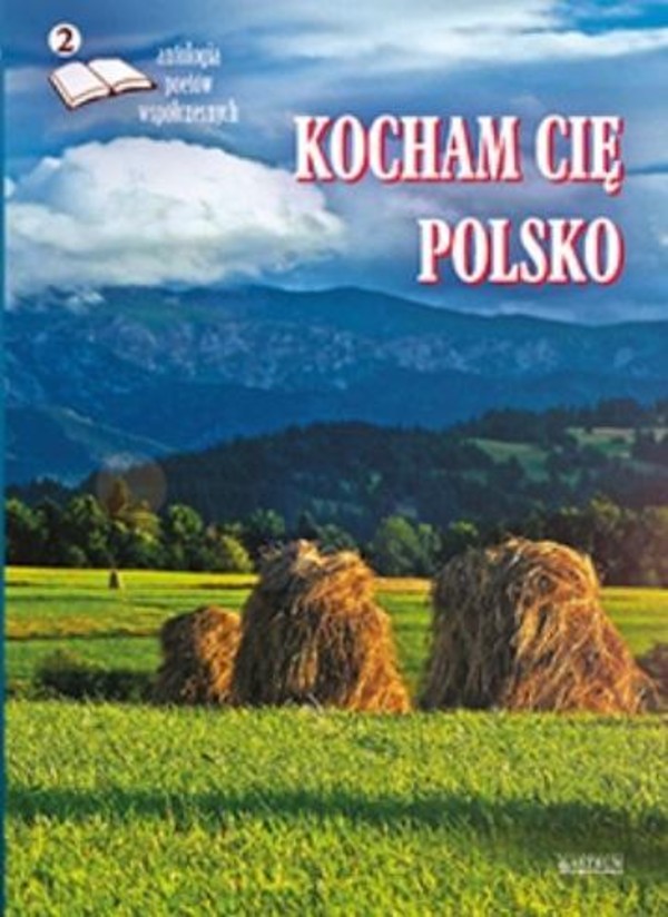 Antologia poetów współczesnych Kocham cię Polsko 2