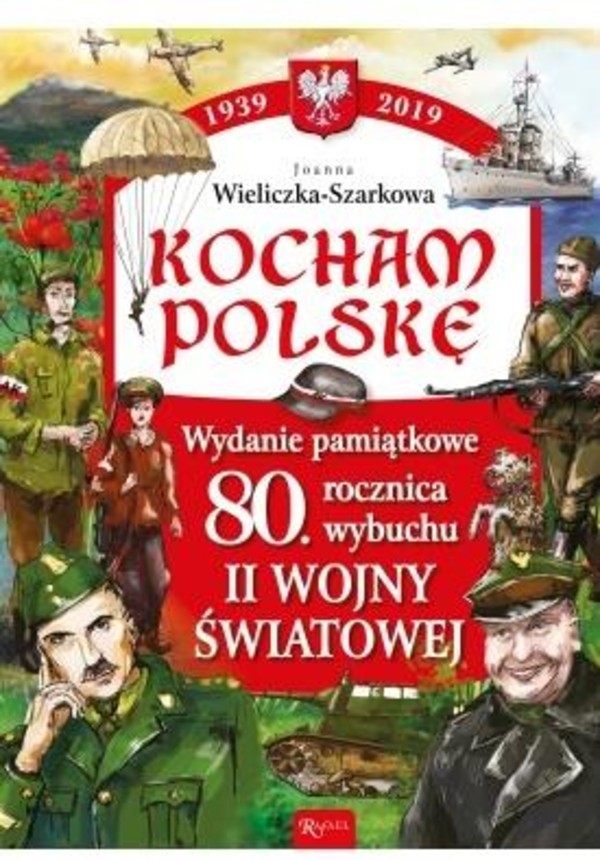 Kocham Polskę Wydanie pamiątkowe 80-lecie wybuchu II Wojny Światowej