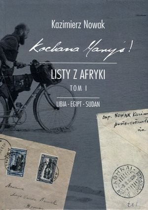 Kochana Maryś! Listy z Afryki Libia - Egipt - Sudan Tom I