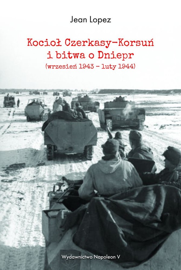 Kocioł Czerkasy-Korsuń i bitwa o Dniepr wrzesień 1943 - luty 1944