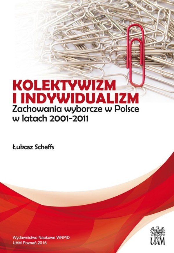 Kolektywizm i indywidualizm Zachowania wyborcze w Polsce w latach 2001-2011