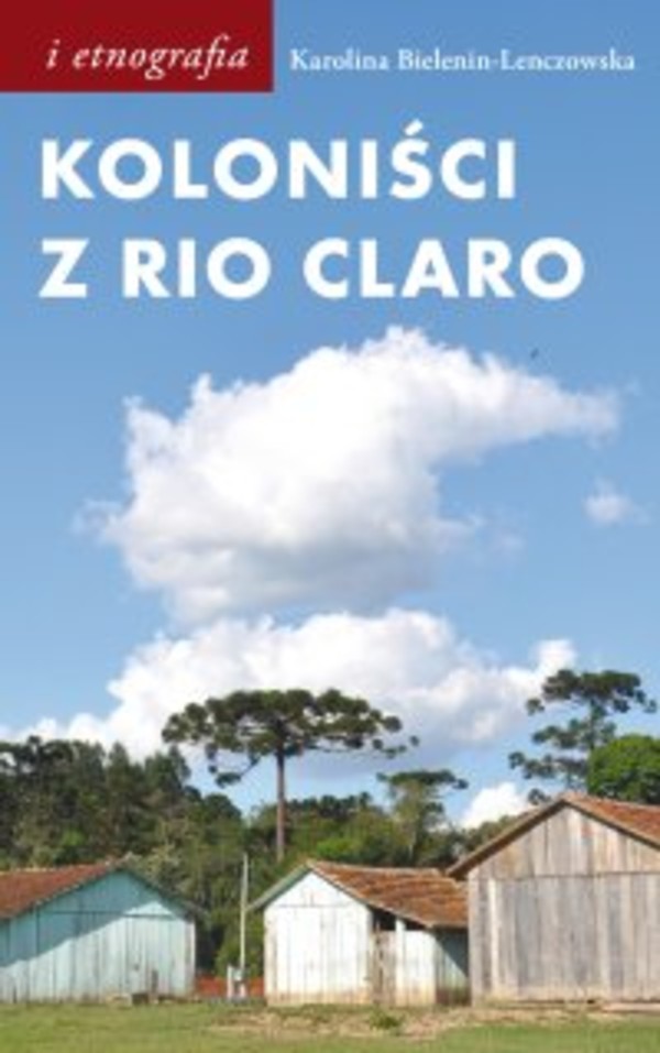 Koloniści z Rio Claro. Społeczno-językowe światy polskich osadników w południowej Brazylii - mobi, epub