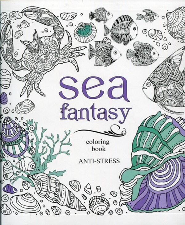Kolorowanka antystresowa. Sea fantasy