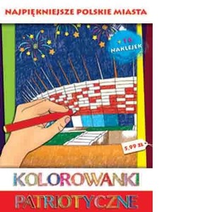 Kolorowanki patriotyczne. Najpiękniejsze polskie miasta