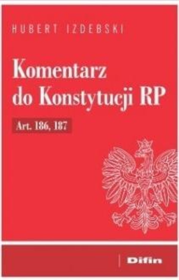 Komentarz do Konstytucji RP Art. 186, 187