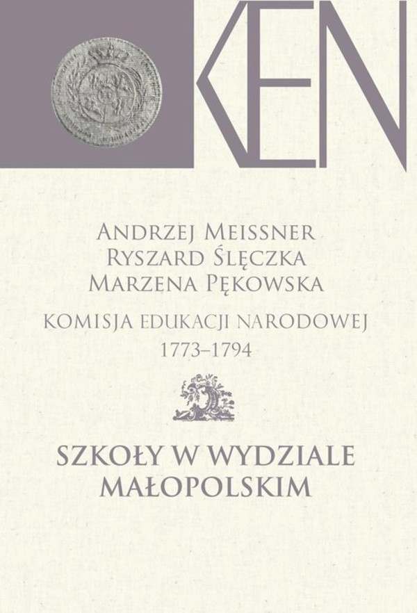 Komisja Edukacji Narodowej 1773-1794. Szkoły w Wydziale Małopolskim