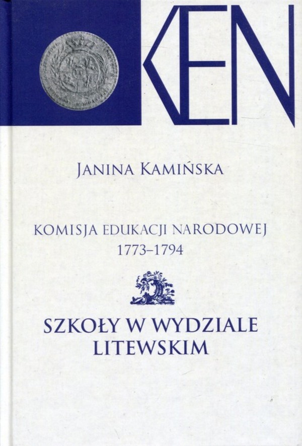Komisja Edukacji Narodowej 1773-1794. Szkoły w Wydziale Litewskim
