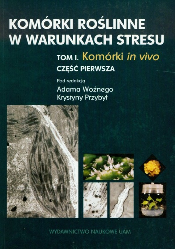 Komórki roślinne w warunkach stresu Tom I: Komórki in vitro cz. 1