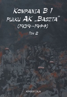 Kompania B1 pułku AK `Baszta` (1939-1944) Tom II