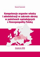Kompetencje organów władzy i administracji w zakresie obrony w państwach sąsiadujących z Rzeczpospolitą Polską - pdf