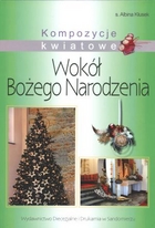 Kompozycje kwiatowe. Wokół Bożego Narodzenia