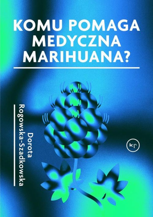 Komu pomaga medyczna marihuana? - mobi, epub