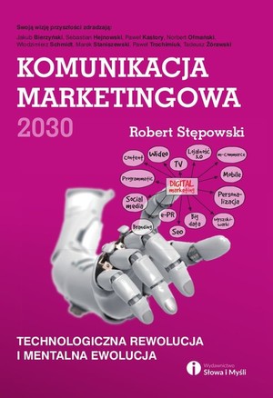 Komunikacja marketingowa 2030 Technologiczna rewolucja i mentalna ewolucja