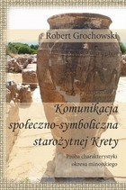 Komunikacja społeczno-symboliczna starożytnej Krety. Próba charakterystyki okresu minojskiego - pdf