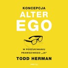 Koncepcja Alter Ego - Audiobook mp3 W poszukiwaniu prawdziwego `Ja`