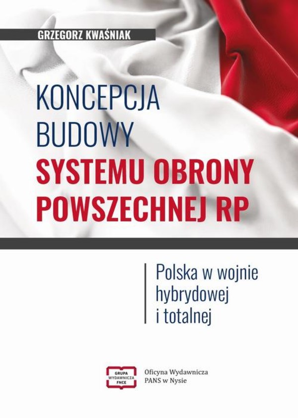 Koncepcja budowy systemu obrony powszechnej RP. Polska w wojnie hybrydowej i totalnej - pdf