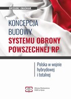 Okładka:Koncepcja budowy systemu obrony powszechnej RP. Polska w wojnie hybrydowej i totalnej 