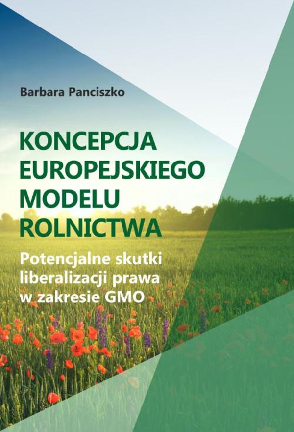 Koncepcja europejskiego modelu rolnictwa. Potencjalne skutki liberalizacji prawa w zakresie GMO - pdf