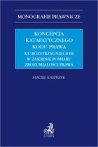 Koncepcja katafatycznego kodu prawa - pdf Ku rozstrzygnięciom w zakresie pomiaru zrozumiałości prawa