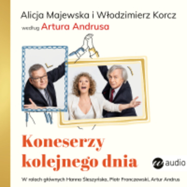 Koneserzy kolejnego dnia. - Audiobook mp3 Alicja Majewska i Włodzimierz Korcz według Artura Andrusa