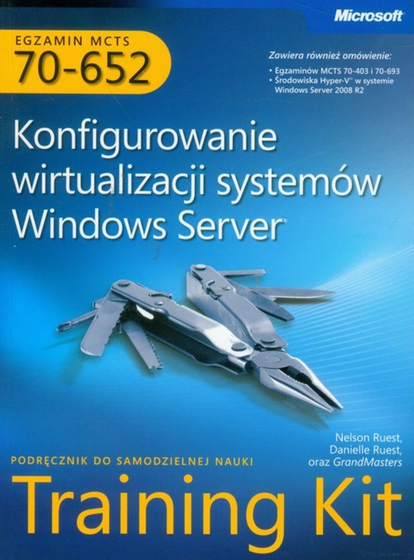 Konfigurowanie wirtualizacji systemów Windows Server + CD Egzamin MCTS 70-652