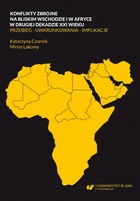 Konflikty zbrojne na bliskim wschodzie i w Afryce w drugiej dekadzie XXI wieku - pdf Przebieg uwarunkowania implikacje