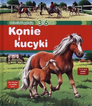 Konie i kucyki Dzieciaki pytają 3-6 lat