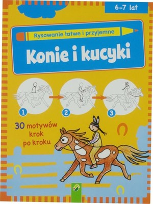 Konie i Kucyki Rysowanie łatwe i przyjemne 6-7 lat