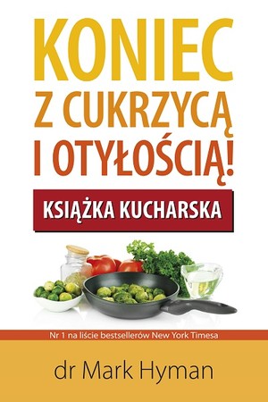 Koniec z cukrzycą i otyłością! Książka kucharska