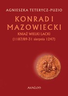 Konrad I Mazowiecki - mobi, epub, pdf Kniaź Wielki Lacki 187/89-31 sierpnia 1247