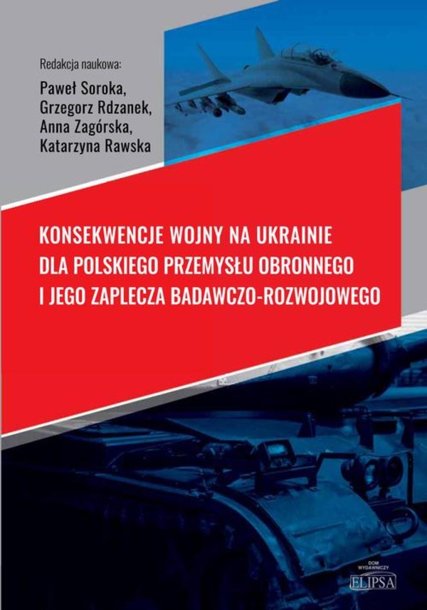 Konsekwencje wojny na Ukrainie dla polskiego przemysłu obronnego i jego zaplecza badawczo-rozwojowego - pdf