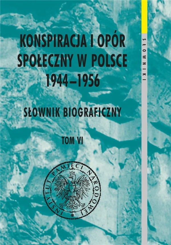 Konspiracja i opór społeczny w Polsce 1944-1956 Tom 6