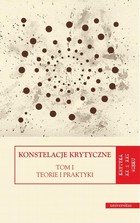 Konstelacje krytyczne Tom 1 Teorie i praktyki. Tom 2 Antologie - mobi, epub, pdf