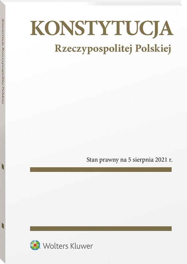 Konstytucja Rzeczypospolitej Polskiej Stan prawny na 5 sierpnia 2021 roku