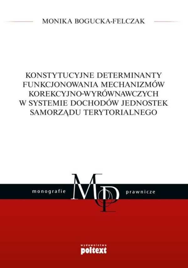 Konstytucyjne determinanty funkcjonowania mechanizmów korekcyjno-wyrównawczych w systemie dochodów jednostek Samorządu Terytorialnego