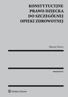 Konstytucyjne prawo dziecka do szczególnej opieki zdrowotnej - epub, pdf