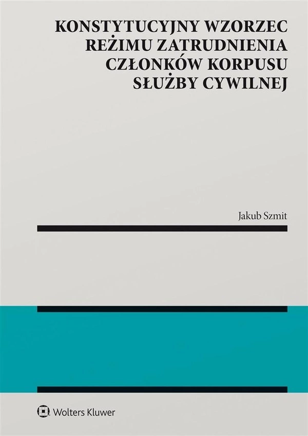 Konstytucyjny wzorzec reżimu zatrudnienia członków korpusu służby cywilnej