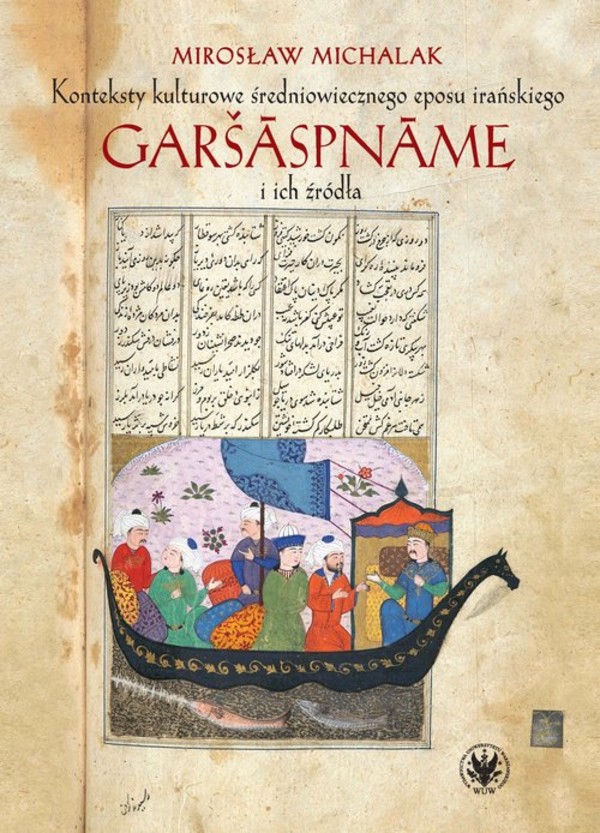 Konteksty kulturowe średniowiecznego eposu irańskiego Garsaspname i ich źródła