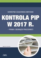 Kontrola PIP w 2017 r. - prawa i obowiązki pracodawcy - pdf