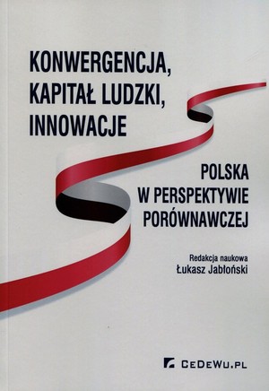 Konwergencja, kapitał ludzki, innowacje Polska w perspektywie porównawczej