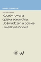 Koordynowana opieka zdrowotna Doświadczenia polskie i międzynarodowe