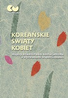 Koreańskie światy kobiet - mobi, epub, pdf między dziedzictwem konfucjanizmu a wyzwaniami współczesności