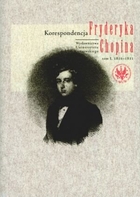 Korespondencja Fryderyka Chopina Tom I 1816-1831