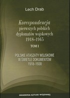 Okładka:Korespondencja pierwszych polskich dyplomatów wojskowych 1918-1945 